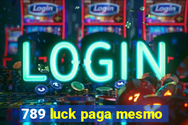 789 luck paga mesmo